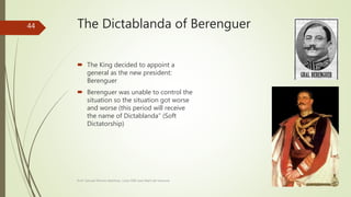 The Dictablanda of Berenguer
 The King decided to appoint a
general as the new president:
Berenguer
 Berenguer was unable to control the
situation so the situation got worse
and worse (this period will receive
the name of Dictablanda” (Soft
Dictatorship)
Prof. Samuel Perrino Martínez. Liceo XXII José Martí de Varsovia
44
 