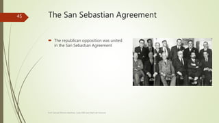 The San Sebastian Agreement
 The republican opposition was united
in the San Sebastian Agreement
Prof. Samuel Perrino Martínez. Liceo XXII José Martí de Varsovia
45
 