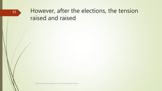 However, after the elections, the tension
raised and raised
Prof. Samuel Perrino Martínez. Liceo XXII José Martí de Varsovia
93
 
