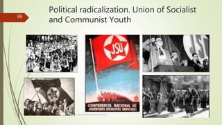 Political radicalization. Union of Socialist
and Communist Youth
Prof. Samuel Perrino Martínez. Liceo XXII José Martí de Varsovia
99
 