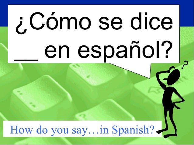 how do you say anytime in spanish how do you say anytime in spanish