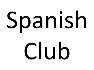 Spanish
Club

 