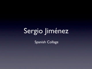 Sergio Jiménez
   Spanish Collage
 