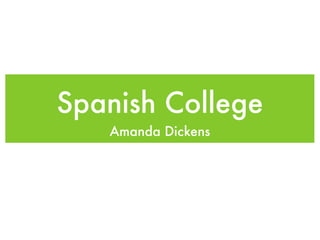 Spanish College
   Amanda Dickens
 