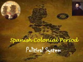 Spanish Colonial Period

     Political System
 