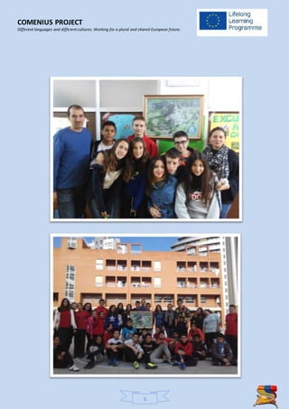 COMENIUS PROJECT
Different languages and different cultures. Working for a plural and shared European future.
5
 