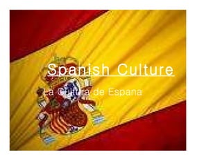 Spanish Culture La Cultura de Espana 