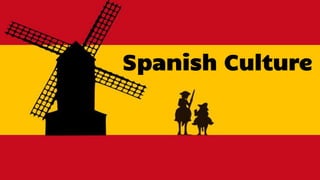 Spanish Culture
 