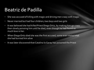 She was accused of killing with magic and driving men crazy with magic