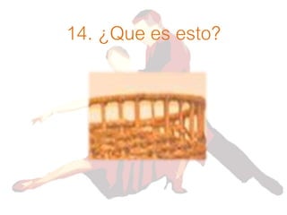 14. ¿Que es esto?
 