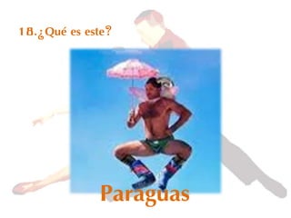 18.¿Qué es este?
Paraguas
 