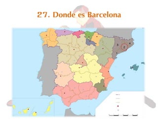 27. Donde es Barcelona
 