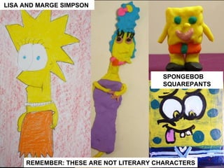 REMEMBER: THESE ARE NOT LITERARY CHARACTERS   LISA AND MARGE SIMPSON   SPONGEBOB SQUAREPANTS 