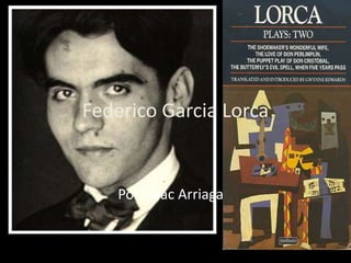 Federico Garcia Lorca
Por Isaac Arriaga
 