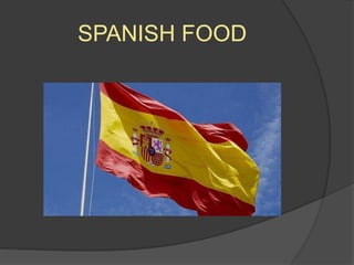 SPANISH FOOD
 