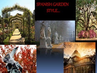 SPANISH GARDEN
STYLE…
 