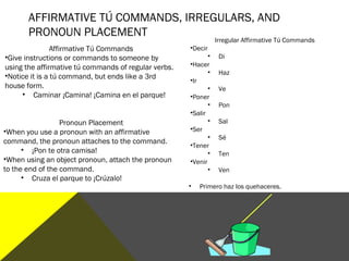 NEGATIVE TÚ COMMANDS, IRREGULARS, AND
        PRONOUN PLACEMENT
             Negative Tú Commands                         ...