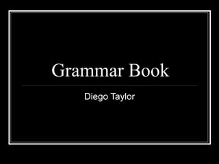 Grammar Book Diego Taylor 