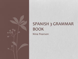 Nina Pearson Spanish 3 Grammar book  