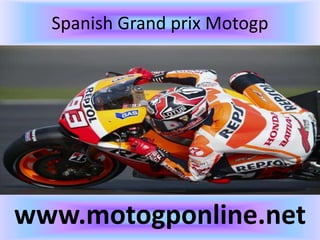 Spanish Grand prix Motogp
www.motogponline.net
 