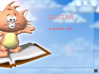 GUSTAR
a special verb
 