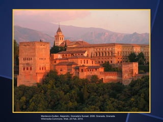 Mantecon-Guillen, Alejandro. Granada's Sunset. 2006. Granada, Granada.
Wikimedia Commons. Web. 24 Feb. 2014.

 