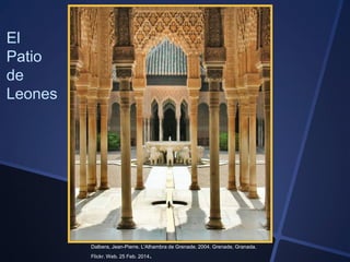El
Patio
de
Leones

Dalbera, Jean-Pierre. L'Alhambra de Grenade. 2004. Grenade, Granada.
Flickr. Web. 25 Feb. 2014

.

 