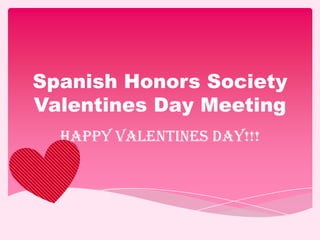 Spanish Honors Society
Valentines Day Meeting
  Happy Valentines Day!!!
 