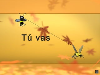 Tú vas
 