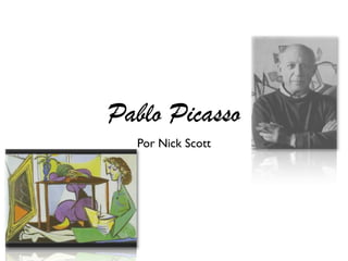 Pablo Picasso
  Por Nick Scott
 