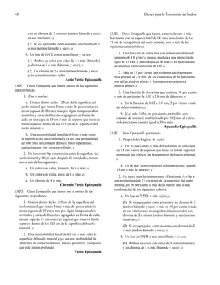 48 Claves para la Taxonomía de Suelos
con un chroma de 2 o menos (ambos húmedo y seco)
en sus interiores; o
(2)  Si los agregados están ausentes, un chroma de 2
o más (ambos húmedo y seco); o
b.  Un hue de 10YR o más amarillento y ya sea:
(1)  Ambos un color con value de 3 o más (húmedo)
y chroma de 3 o más (húmedo y seco); o
(2)  Un chroma de 2 o más (ambos húmedo y seco)
y no concentraciones redox.
Aeric Vertic Epiaqualfs
JAJC.  Otros Epiaqualfs que tienen ambas de las siguientes
características:
1.  Una o ambas:
a.  Grietas dentro de los 125 cm de la superficie del
suelo mineral que tienen 5 mm o más de grosor a través
de un espesor de 30 cm o más por algún tiempo en años
normales y caras de fricción o agregados en forma de
cuña en una capa de 15 cm o más de espesor que tiene su
límite superior dentro de los 125 cm de la superficie del
suelo mineral; o
b.  Una extensibilidad lineal de 6.0 cm o más entre
la superficie del suelo mineral y ya sea una profundidad
de 100 cm o un contacto dénsico, lítico o paralítico,
cualquiera que esté menos profundo; y
2.  Un horizonte Ap o materiales entre la superficie del
suelo mineral y 18 cm que, después de mezclados, tienen
uno o más de los siguientes:
a.  Un color con value, húmedo, de 4 o más; o
b.  Un color con value, seco, de 6 o más; o
c.  Un chroma de 4 o más.
Chromic Vertic Epiaqualfs
JAJD.  Otros Epiaqualfs que tienen una o ambas de las
siguientes propiedades:
1.  Grietas dentro de los 125 cm de la superficie del
suelo mineral que tienen 5 mm o más de grosor a través
de un espesor de 30 cm o más por algún tiempo en años
normales y caras de fricción o agregados en forma de cuña
en una capa de 15 cm o más de espesor que tiene su límite
superior dentro de los 125 cm de la superficie del suelo
mineral; o
2.  Una extensibilidad lineal de 6.0 cm o más entre la
superficie del suelo mineral y ya sea una profundidad de
100 cm o un contacto dénsico, lítico o paralítico, cualquiera
que esté menos profundo.
Vertic Epiaqualfs
JAJE.  Otros Epiaqualfs que tienen, a través de uno o más
horizontes con un espesor total de 18 cm o más dentro de los
75 cm de la superficie del suelo mineral, una o más de las
siguientes características:
1.  Una fracción de tierra-fina con ambos una densidad
aparente de 1.0 g/cm3
o menos, medida a una retención de
agua de 33 kPa, y porcentajes de Al más ½ Fe (por oxalato
de amonio) totalizando más de 1.0; o
2.  Más de 35 por ciento (por volumen) de fragmentos
más gruesos de 2.0 mm, de los cuales más de 66 por ciento
son tefras, piedras pómez y fragmentos semejantes a
piedras pómez; o
3.  Una fracción de tierra-fina que contiene 30 por ciento
o más de partículas de 0.02 a 2.0 mm de diámetro; y
a.  En la fracción de 0.02 a 2.0 mm, 5 por ciento o más
de vidrio volcánico; y
b.  [(Al más ½ Fe, en por ciento, extraídos con
oxalato de amonio) multiplicado por 60] más el vidrio
volcánico (por ciento) igual a 30 o más.
Aquandic Epiaqualfs
JAJF.  Otros Epiaqualfs que tienen:
1.  Propiedades frágicas de suelo:
a.  En 30 por ciento o más del volumen de una capa
de 15 cm o más de espesor que tiene su límite superior
dentro de los 100 cm de la superficie del suelo mineral;
o
b.  En 60 por ciento o más del volumen de una capa de
15 cm o más de espesor; y
2.  En uno o más horizontes entre el horizonte A o Ap y
una profundidad de 75 cm abajo de la superficie del suelo
mineral, en 50 por ciento o más de la matriz, uno o una
combinación de los siguientes colores:
a.  Un hue de 7.5YR o más rojizo; y
(1)  Si los agregados están presentes, un chroma de 2
(ambos húmedo y seco) o más en 50 por ciento o más
en sus exteriores o no empobrecimientos redox con
chroma de 2 o menos (ambos húmedo y seco) en sus
interiores; o
(2)  Si los agregados están ausentes, un chroma de 2
o más (ambos húmedo y seco); o
b.  Un hue de 10YR o más amarillento y ya sea:
(1)  Ambos un color con value de 3 o más (húmedo)
y un chroma de 3 o más (húmedo y seco); o
 