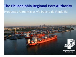 The Philadelphia Regional Port Authority Productos Alimenticios vía Puerto de Filadelfia  