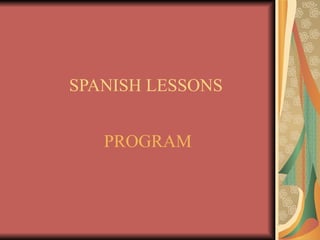 SPANISH LESSONS PROGRAM 