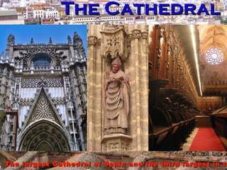 The Cathedral The largest Cathedral of Spain and the third largest in the world  