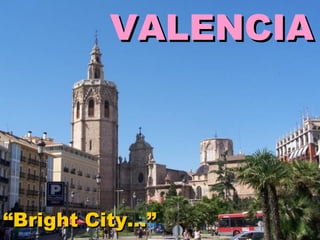 VALENCIA “ Bright City…” 