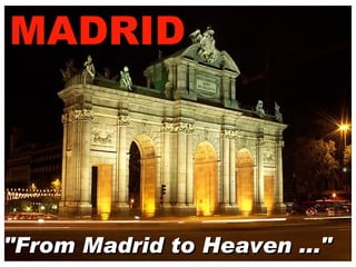 MADRID "From Madrid to Heaven ..." 