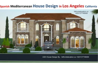 Spanish Mediterranean House Design in Los Angeles California
 