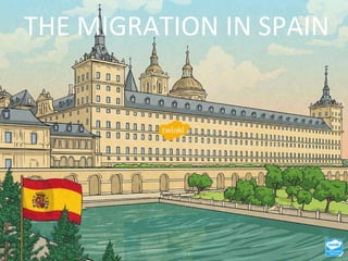 THE MIGRATION IN SPAIN
 