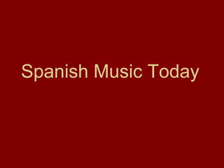 Spanish Music Today
 