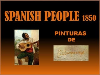 Spanish people 1850 pinturas de John Bagnold Burgess
 