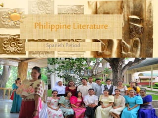 Philippine Literature
Spanish Period
 