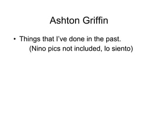 Ashton Griffin ,[object Object],[object Object]
