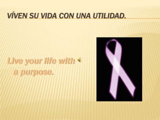 VÍVEN SU VIDA CON UNA UTILIDAD.
 