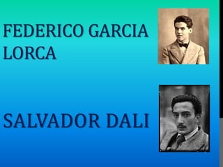 Federico GarCIA Lorca  Salvador Dali 