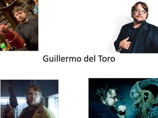 Guillermo del Toro
 