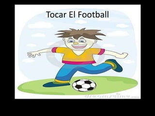 Tocar El Football
 