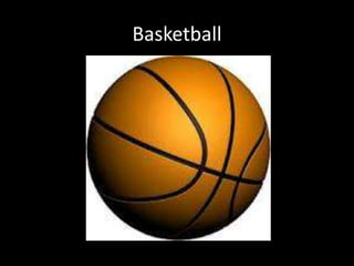 Basketball
 