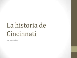La historia de
Cincinnati
Joe Palumbo

 
