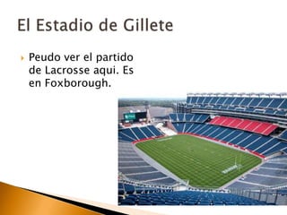    Peudo ver el partido
    de Lacrosse aqui. Es
    en Foxborough.
 
