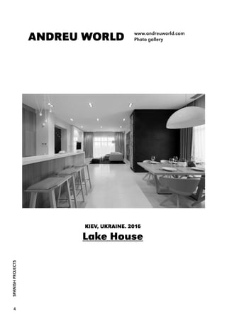 SPANISHPROJECTS
4
ANDREU WORLD www.andreuworld.com
Photo gallery
KIEV, UKRAINE. 2016
Lake House
 